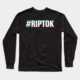#RIPTOK Long Sleeve T-Shirt